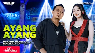 ayang ayang difarina indra adella ft fendik adella om adella