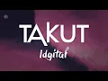 Download Lagu TAKUT - IDGITAF || (LYRIC)