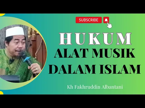 Download MP3 HUKUM ALAT MUSIK DALAM ISLAM - KH FAKHRUDDIN AL BANTANI