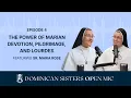 Ep 4 The Power of Marian Devotion Pilgrimage and Lourdes Sr Maria Rose Metzger O P