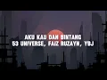 Download Lagu aku, kau dan bintang lirik - 53 UNIVERSE, FAIZ RUZAYN, YBJ