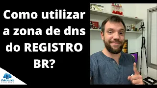 Como utilizar a zona de dns do REGISTRO BR?