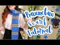 Ravenclaw Scarf Tutorial DIY Hogwarts Scarf