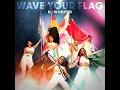 Download Lagu Now United - Wave Your Flag (Official Audio)