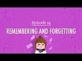 Remembering and Forgetting Crash Course Psychology