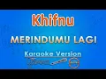 Khifnu - Merindumu Lagi (Karaoke) | GMusic
