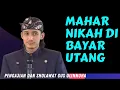 Download Lagu Pengajian Dan Sholawat Gus Ulinnuha-PENJELASAN GUS ULIN TENTANG MAHAR PERNIKAHAN