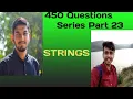 LOVE BABBAR 450 QUESTIONS SERIES PART 23 STRINGS DSA WATCH THE TILL THE END