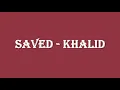 Saved - Khalid lyrics