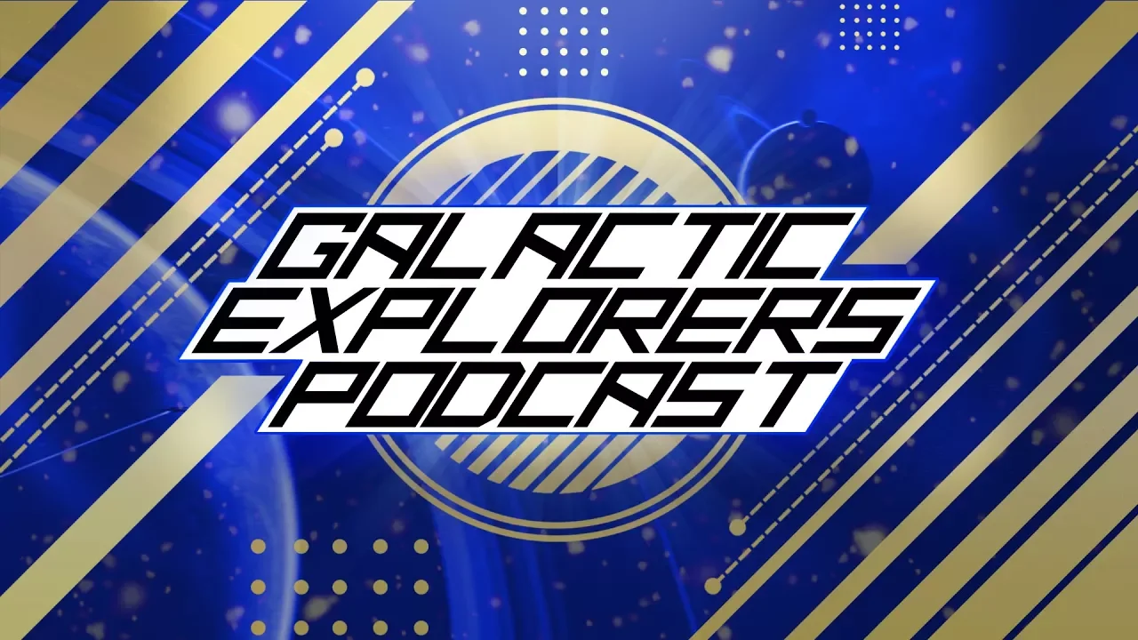 Galactic Explorers Podcast #31