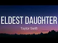 Download Lagu Taylor Swift - Eldest Daughter (Lyrics)