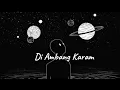Download Lagu Di Ambang Karam (edit reverb + slowed)