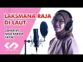 Download Lagu LAKSMANA RAJA DILAUT - COVER BY NISA FARIDA FATIN