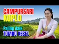 Download Lagu 1 JAM FULL CAMPURSARI DANGDUT JAWA KOPLO TERBARU 2025 BASS EMPUK TOMBO KESEL PALING ASIK JOS TENAN