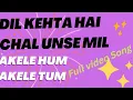 Download Lagu Dil Kehta Hai Chal Unse Mil - Full Video Song | Akele Hum Akele Tum | New Version | HarshKumar ABD