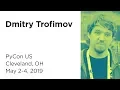 Dmitry Trofimov at PyCon 2019