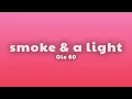 Ole 60 - smoke & a light (Lyrics)