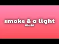 Ole 60 - smoke \u0026 a light (Lyrics)