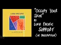 Like Pacific - Occupy Your Skin Lyrics