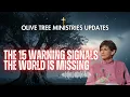 Olive Tree Ministries Update - The 15 Warning Signals the World Is Missing