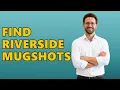 How To Find Riverside California Mugshots
