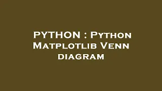 PYTHON Python Matplotlib Venn diagram
