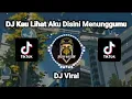 Download Lagu DJ Kau Lihat Aku Disini Menunggumu || DJ Viral TikTok