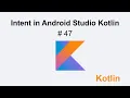 Intent in Kotlin Android Studio Tutorial 47 - Muhammad Waqas