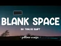 Blank Space - Taylor Swift (Lyrics) 🎵