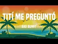 Bad Bunny - Tití Me Preguntó (La Letra / Lyrics)