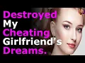Destroyed My Cheating Girlfriend s Dreams Top post