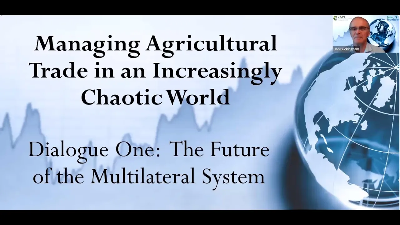 Managing Agricultural Trade in an Increasingly Chaotic World: Dialogue One