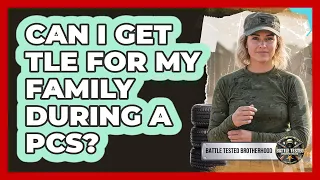 Can I Get TLE For My Family During A PCS