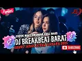 Download Lagu DJ BREAKBEAT BARAT REMIX TERBARU VIRAL 2025 🎵 || DJ CAMPURAN VIRAL TIKTOK TERBARU 2025 🎵