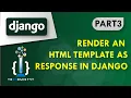 Render an HTML Template as Response Django Framework Python Django Tutorial for Beginners Part 3