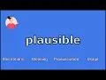 PLAUSIBLE - Meaning and Pronunciation