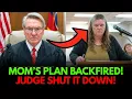 Gatekeeping Mom s Plan to Block Dad FOREVER Backfires Hard in Court