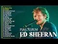 Download Lagu Ed Sheeran Playlist-Best Songs Collection Full Album-The Best Of Ed Sheeran-Greatest Hits
