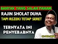 RAJIN SHOLAT DHUHA TAPI REZEKI TETAP SULIT ‼️ KYAI TOHA ABRORI