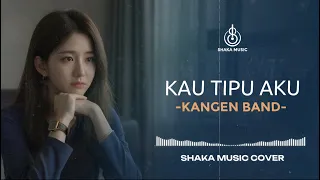 viral tiktok kau tipu aku kangen band cover by shaka music