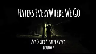 Haters EveryWhere We Go x Ace D Ru ft Austin Avery