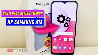 Download 🔥  Cara Mengatur Nada Dering Telepon dan Pesan di Samsung A13 MP3