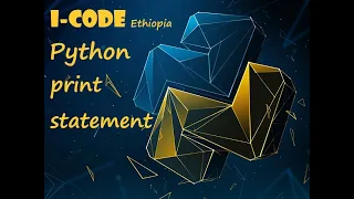 Python tutorial amharic part1 Print statment i-code ethiopia