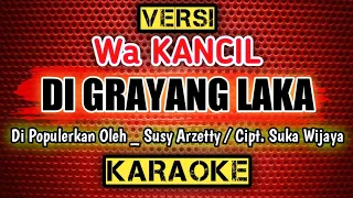 Download DI GRAYANG LAKA _ KARAOKE _ Versi. Wa KANCIL MP3