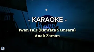 Download KARAOKE - ANAK ZAMAN - KANTATA SAMSARA - IWAN FALS MP3