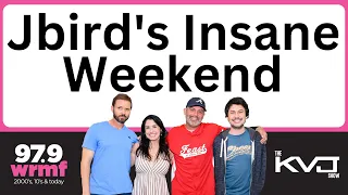 Jbird s Insane Weekend 25