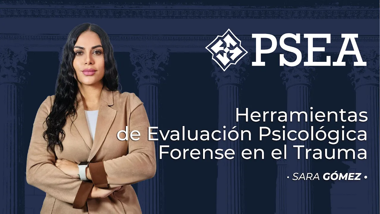 Webinar - Herramientas de Evaluación Psicológica Forense en el Trauma - Ps. Sara Gómez