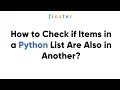 How to Check if Items in a Python List Are Also in Another