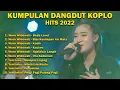 KUMPULAN DANGDUT KOPLO HITS 2022 | KOMPILASI