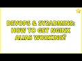 DevOps SysAdmins How to get Nginx alias working